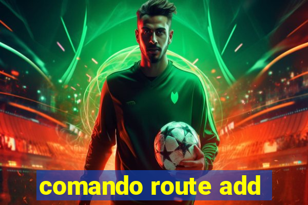 comando route add